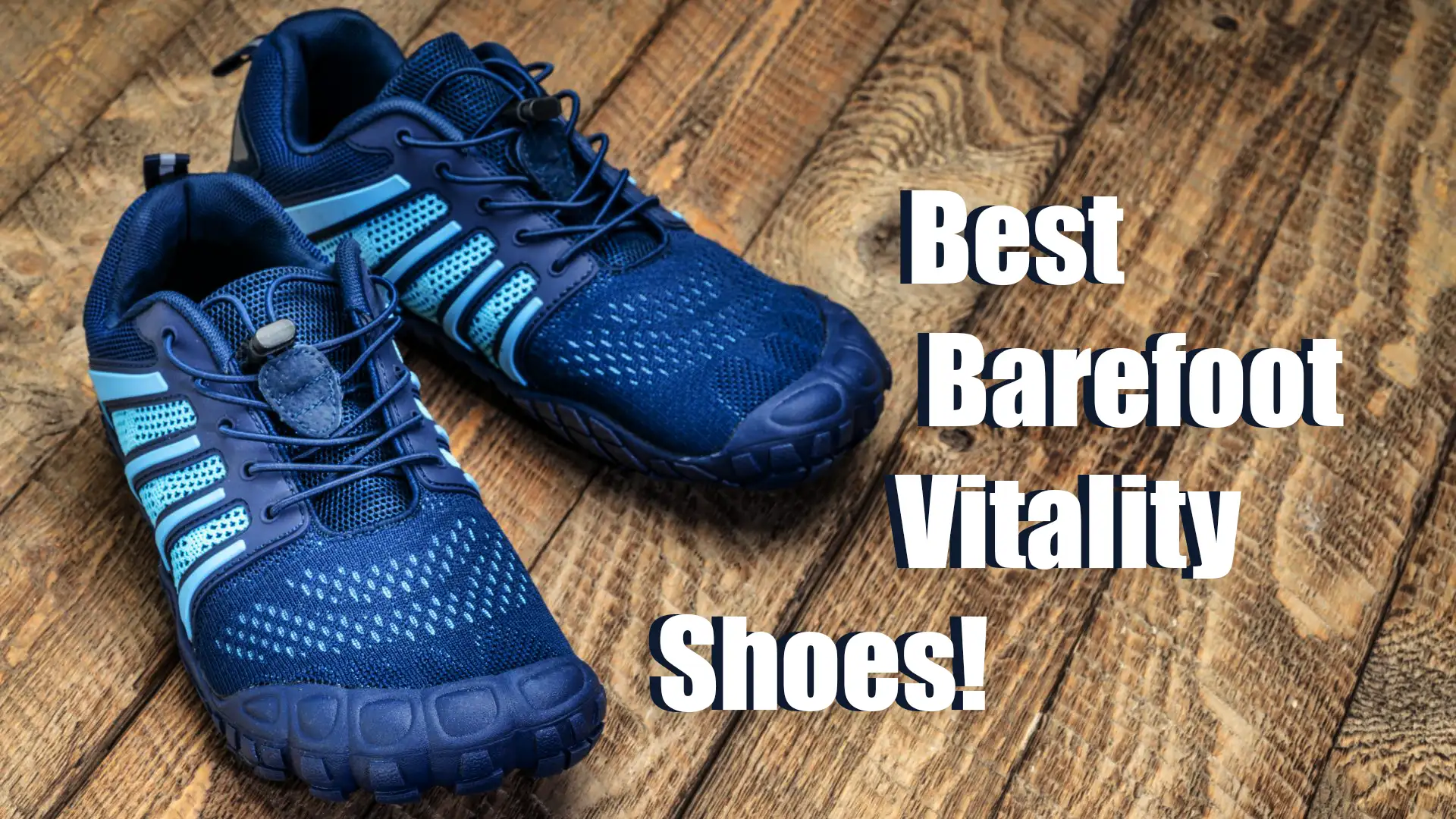 Why Choose Barefoot Vitality Shoes? Key Features and Health Benefits