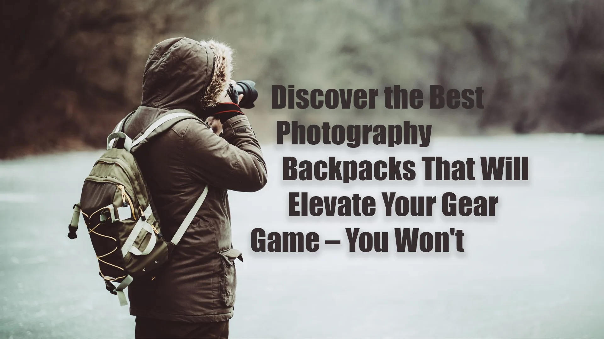 Best Photography Backpacks for Amateurs and Professionals Alike