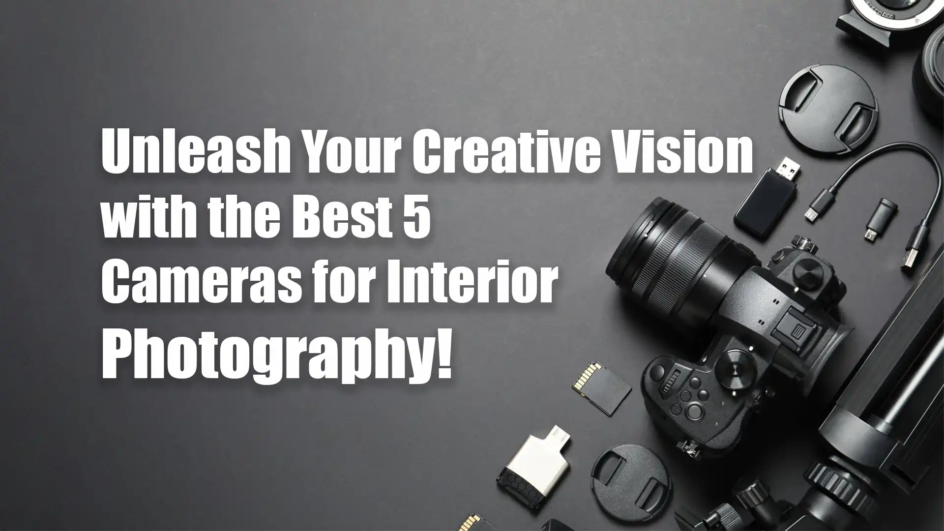 Top 5 Cameras for Interior Design Photography: A Complete Guide