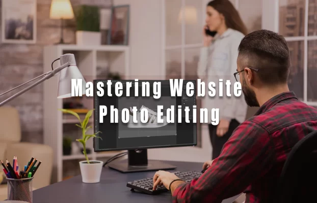 Mastering Website Photo Editing: A Comprehensive Guide