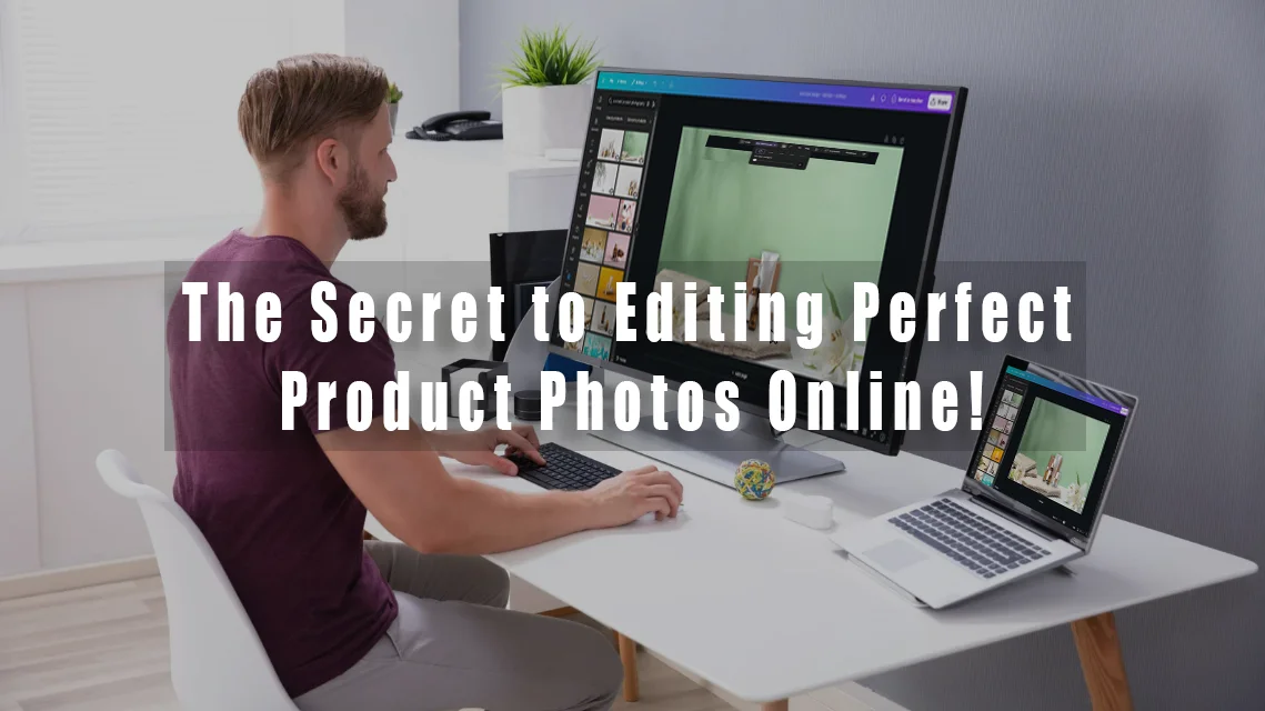 How to Edit Product Photos Online: The Ultimate Guide