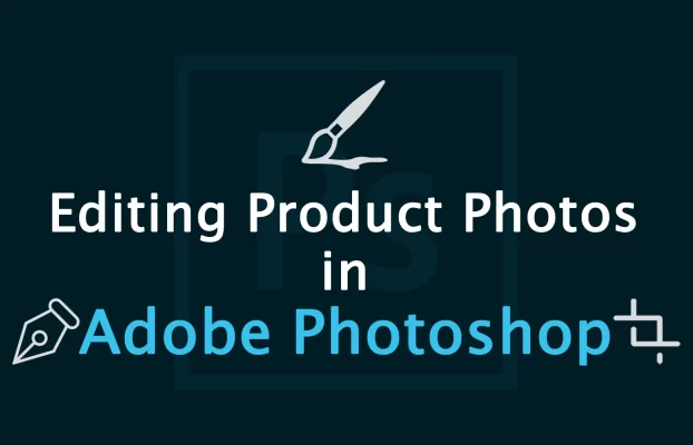 Expert Tips for Editing Product Photos in Photoshop