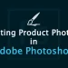 editing product photos in photoshop featured image