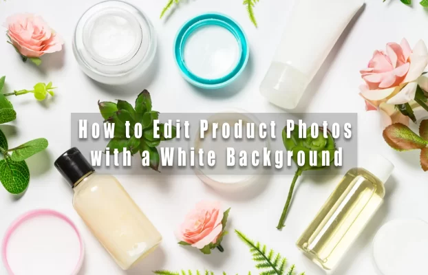 How to Edit Product Photos with a White Background