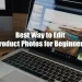 best way to edit product photos for beginners featured image