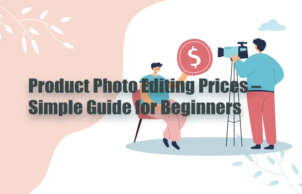 How Much Does Product Photo Editing Cost? A Pricing Guide