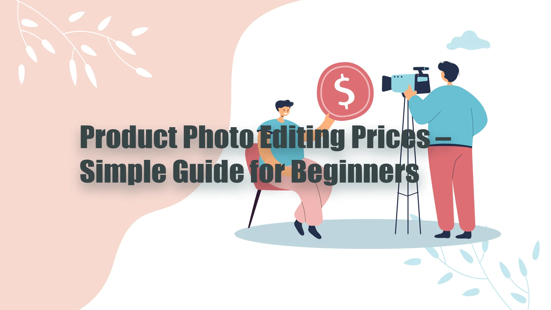 How Much Does Product Photo Editing Cost? A Pricing Guide