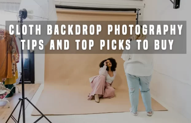 Cloth Backdrop Photography: Tips and Top Picks to Buy