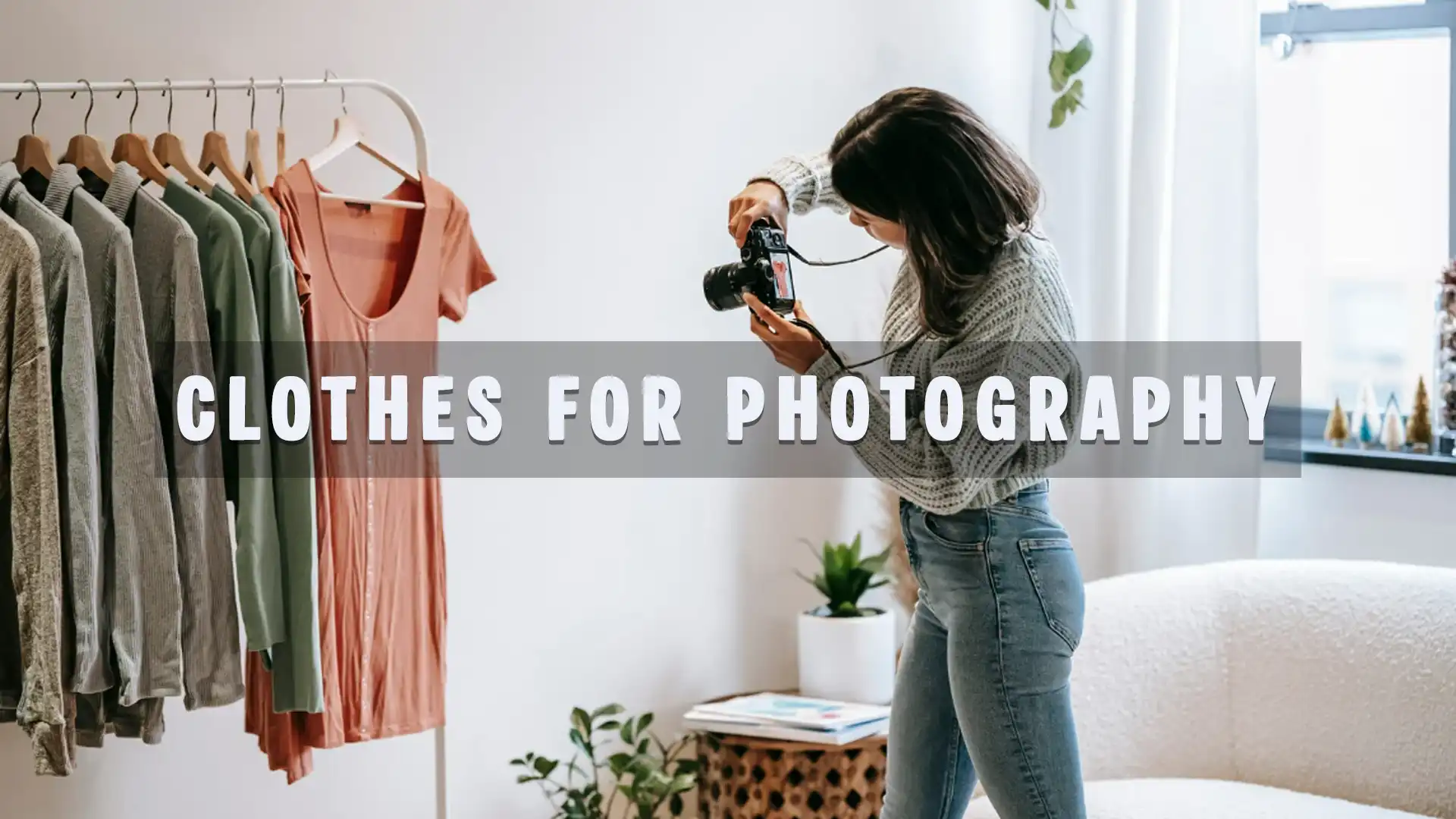 What Clothes Work Best for Different Photography Styles