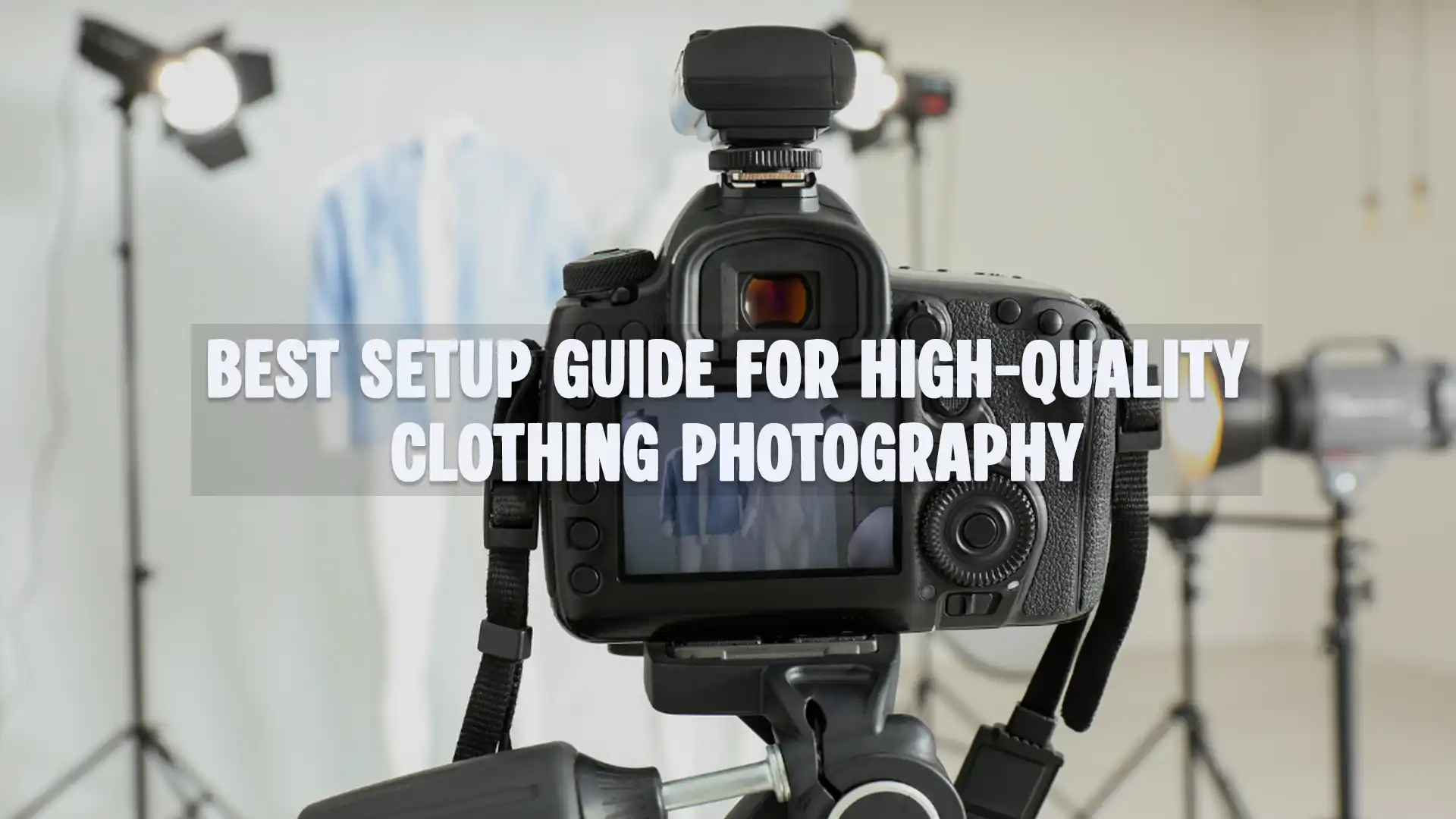 Best Setup Guide for High-Quality Clothing Photography