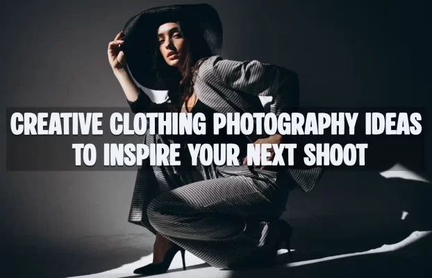 Creative Clothing Photography Ideas to Inspire Your Next Shoot