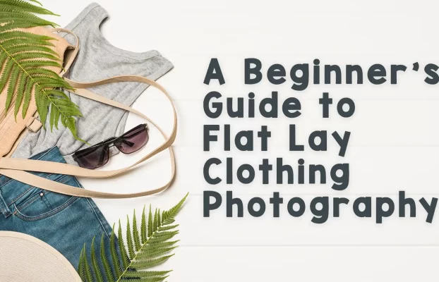 A Beginner’s Guide to Flat Lay Clothing Photography