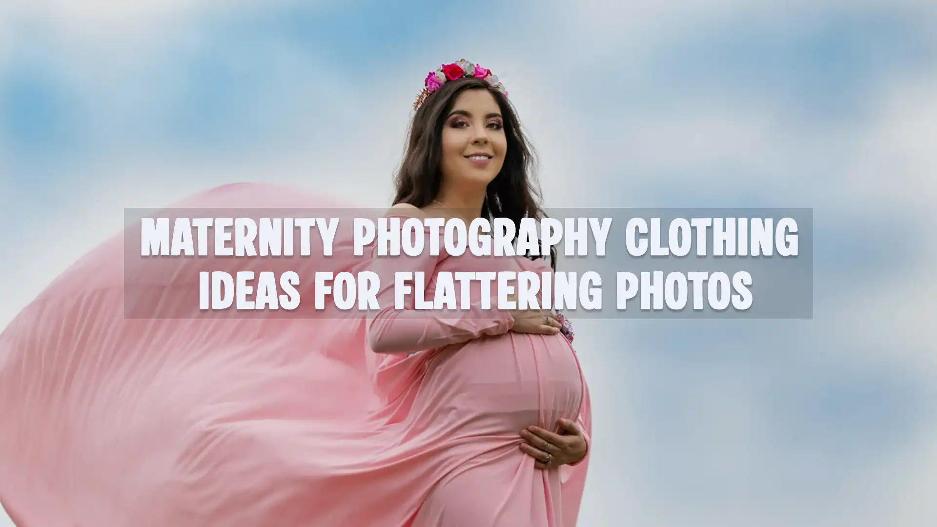 Maternity Photography Clothing Ideas for Flattering Photos