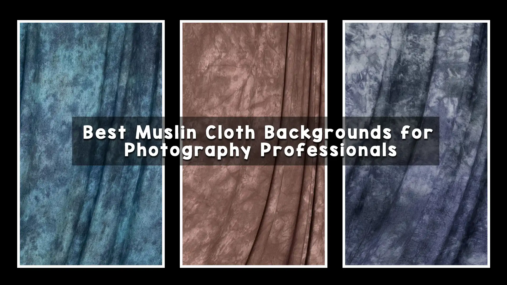 Best Muslin Cloth Backgrounds for Photography Professionals