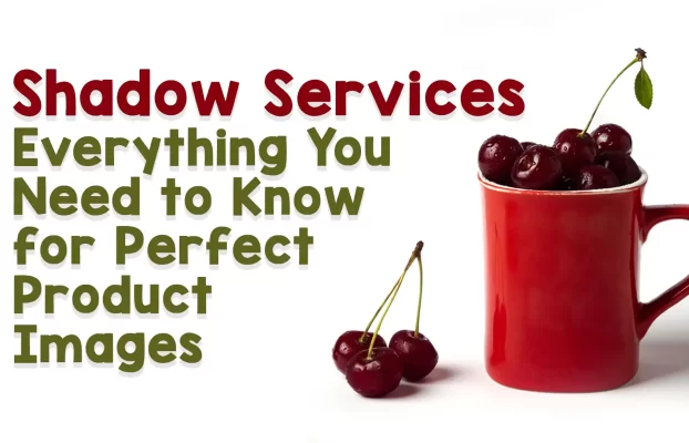 Shadow Services: Everything You Need to Know for Perfect Product Images