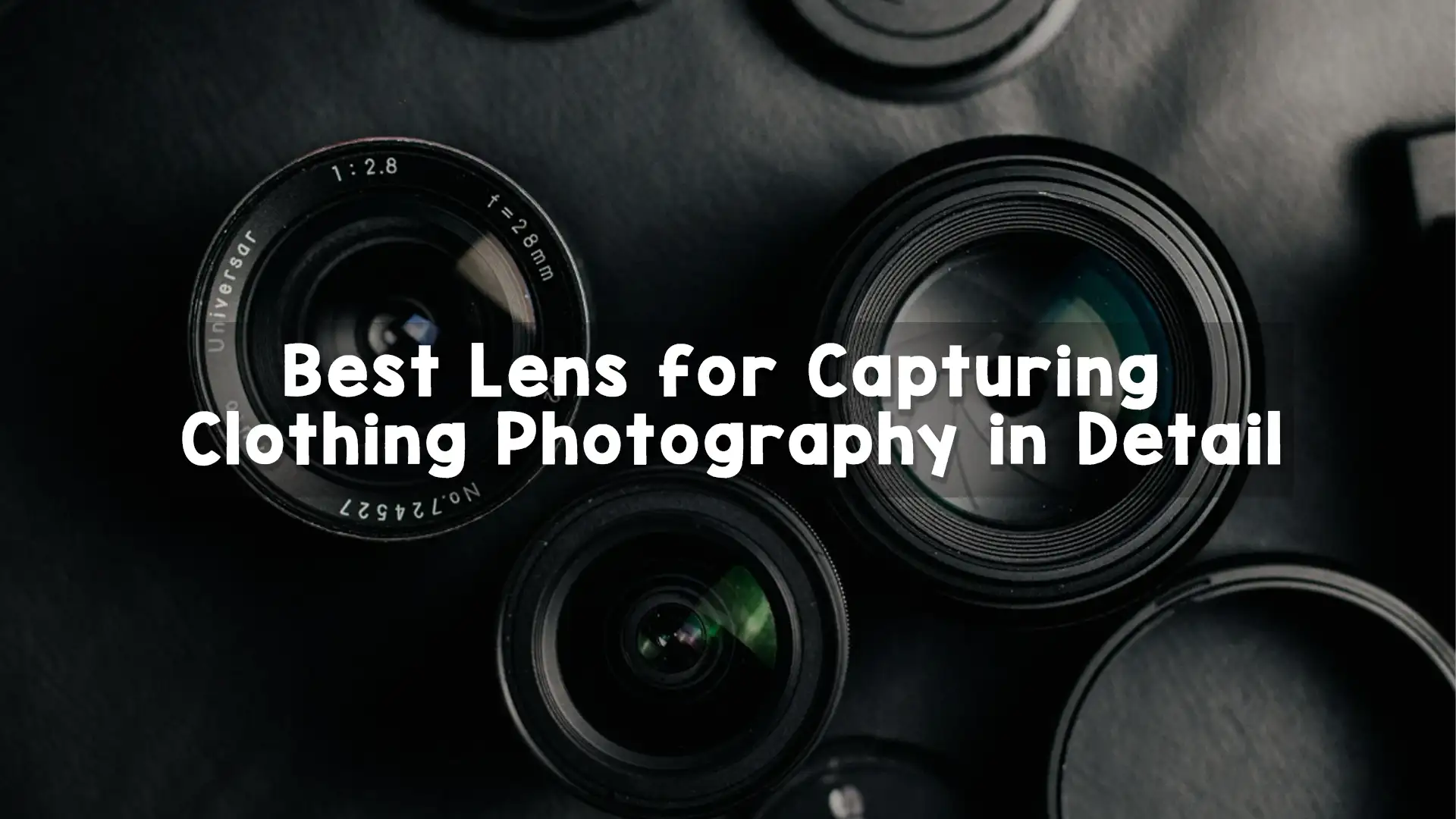 Best Lens for Capturing Clothing Photography in Detail