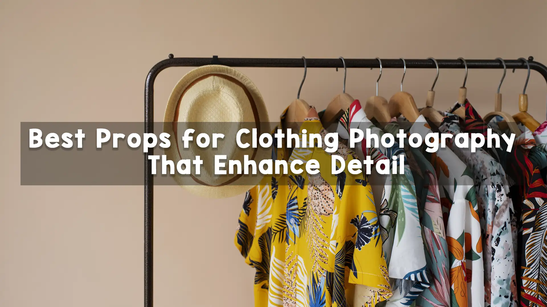 Best Props for Clothing Photography That Enhance Detail