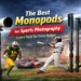 Best Monopod for Sports Photography Featured Image