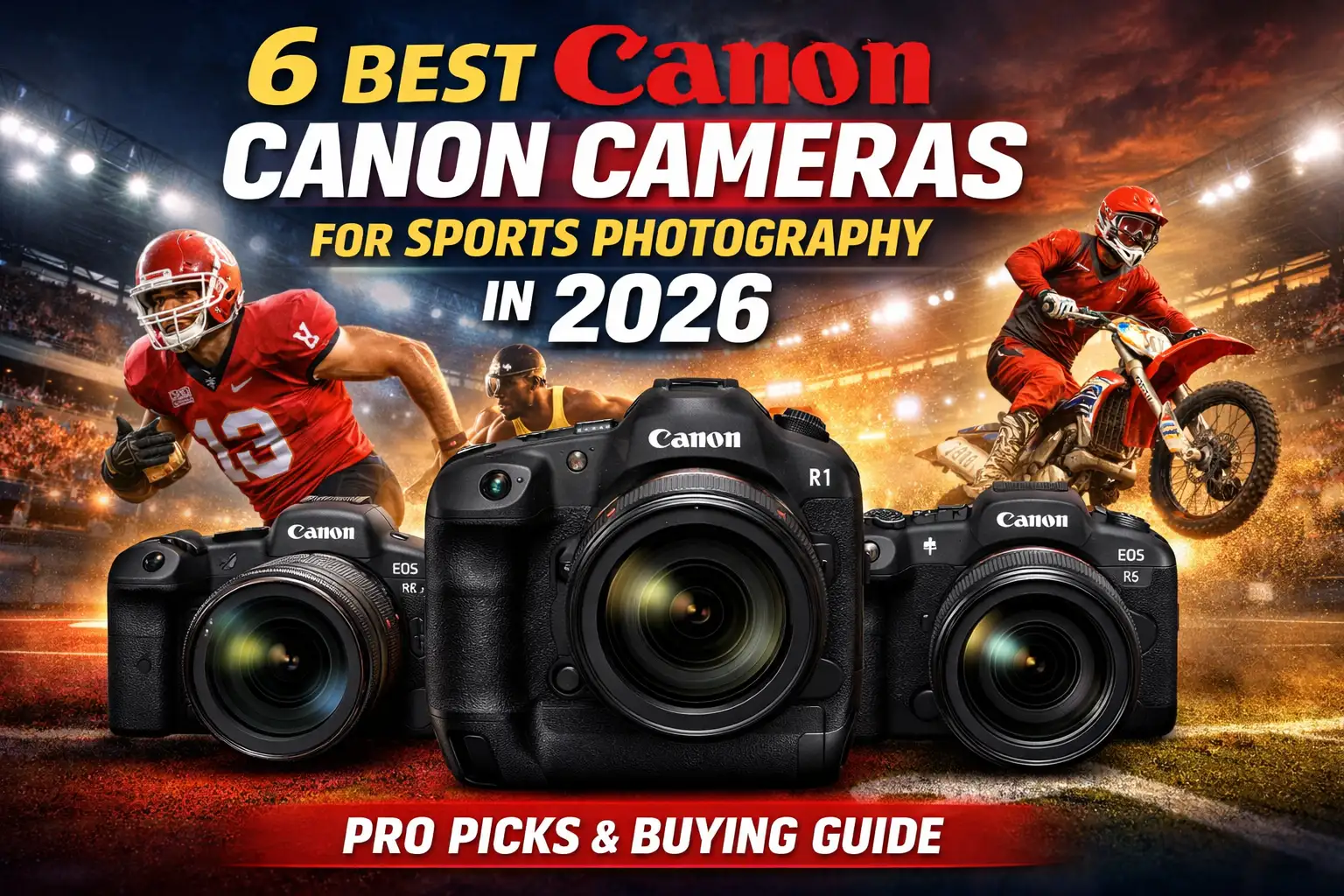 6 Best Canon Cameras for Sports Photography in 2026 – Pro Picks & Buying Guide