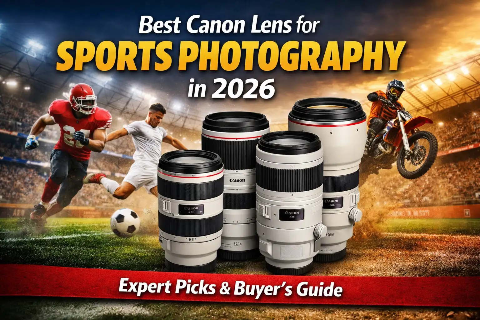 Best Canon Lens for Sports Photography in 2026: Expert Picks & Buyer’s Guide