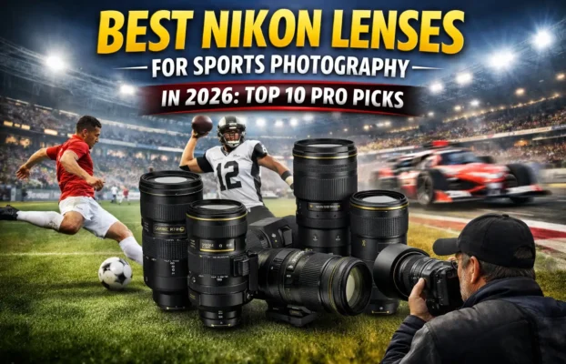 Best Nikon Lenses for Sports Photography in 2026: Top 10 Pro Picks